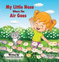 Cover image for My Little Nose Where the Air Goes (for girls)