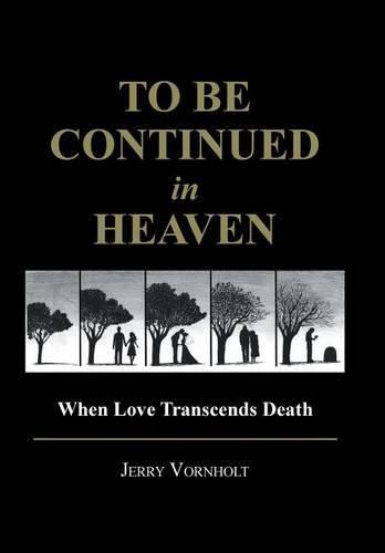 Cover image for To Be Continued in Heaven: When Love Transcends Death