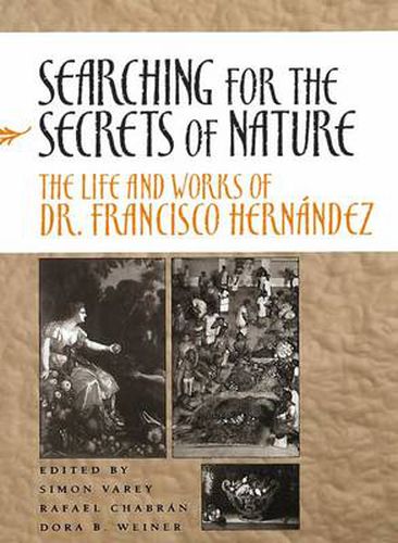 Searching for the Secrets of Nature: The Life and Works of Dr. Francisco Hernandez