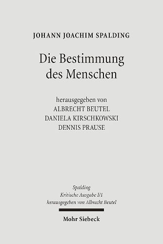 Cover image for Kritische Ausgabe: 1. Abteilung: Schriften. Band 1: Die Bestimmung des Menschen (1.-11. Auflage)