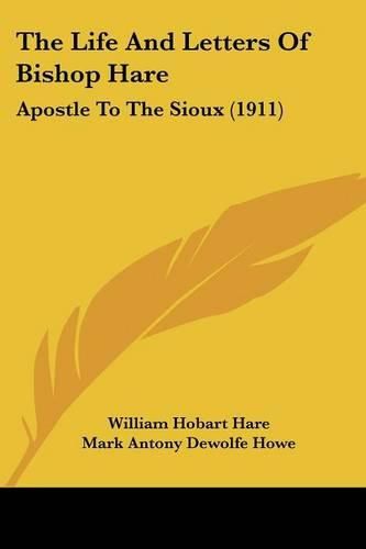 The Life and Letters of Bishop Hare: Apostle to the Sioux (1911)