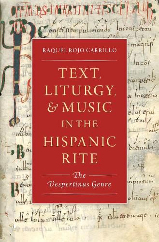 Cover image for Text, Liturgy, and Music in the Hispanic Rite: The Vespertinus Genre