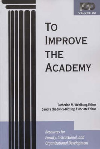 Cover image for To Improve the Academy: Resources for Faculty, Instructional, and Organizational Development