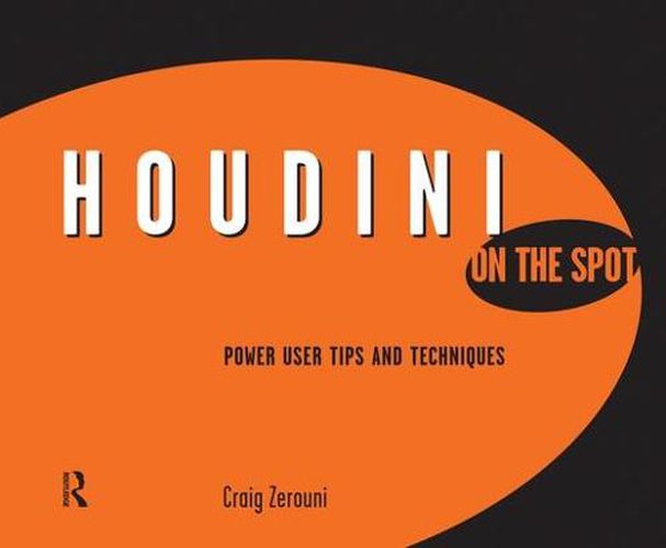 Cover image for Houdini On the Spot: Time-Saving Tips and Shortcuts from the Pros