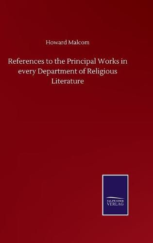 Cover image for References to the Principal Works in every Department of Religious Literature