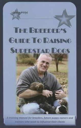 Cover image for The Breeder's Guide to Raising Superstar Dogs