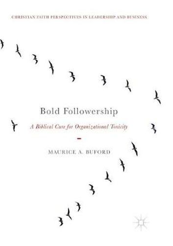 Bold Followership: A Biblical Cure for Organizational Toxicity