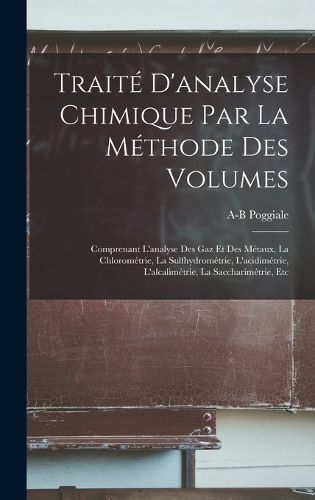Cover image for Traite D'analyse Chimique Par La Methode Des Volumes