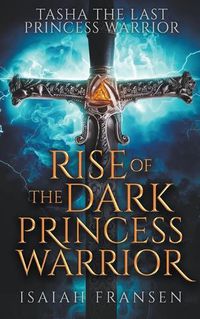 Cover image for Tasha The Last Princess Warrior Rise Of The Dark Princess Warrior
