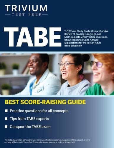 TABE 11/12 Exam Study Guide: Comprehensive Review of Reading, Language, and Math Subjects with Practice Questions, Knowledge Check, and Answer Explanations for the Test of Adult Basic Education