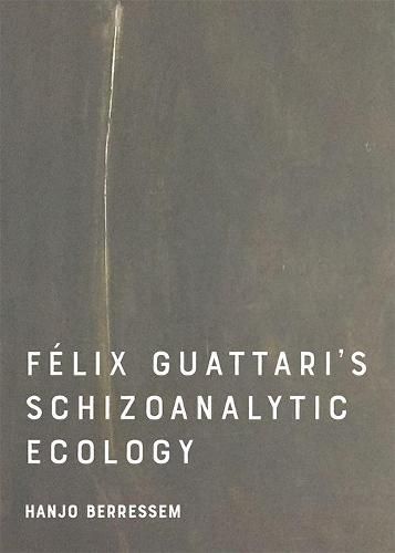 Felix Guattari's Schizoanalytic Ecology