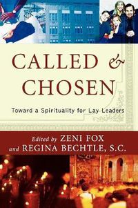 Cover image for Called and Chosen: Toward a Spirituality for Lay Leaders