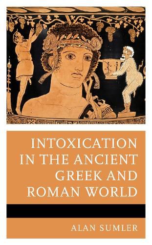 Cover image for Intoxication in the Ancient Greek and Roman World