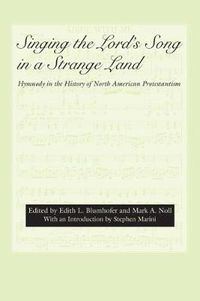 Cover image for Singing the Lord's Song in a Strange Land: Hymnody in the History of North American Protestantism