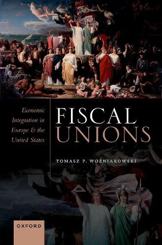 Cover image for Fiscal Unions: Economic Integration in Europe and the United States