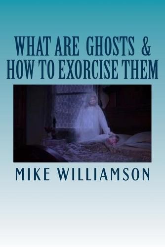 What are Ghosts: How to Exorcise Them