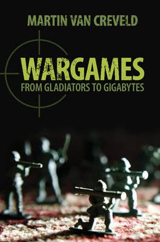 Cover image for Wargames: From Gladiators to Gigabytes