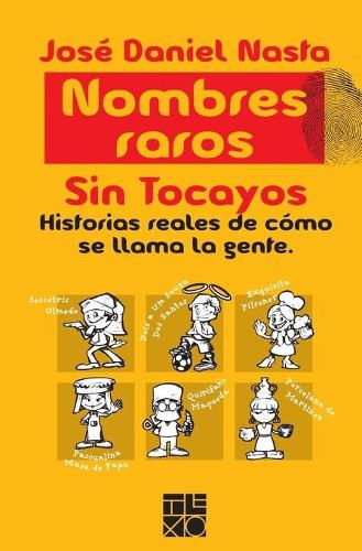 Cover image for Nombres Raros: Sin Tocayos. Historias Reales de Como se Llama la Gente