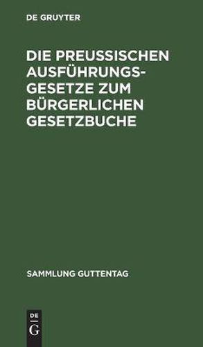 Cover image for Die preussischen Ausfuhrungsgesetze zum burgerlichen Gesetzbuche