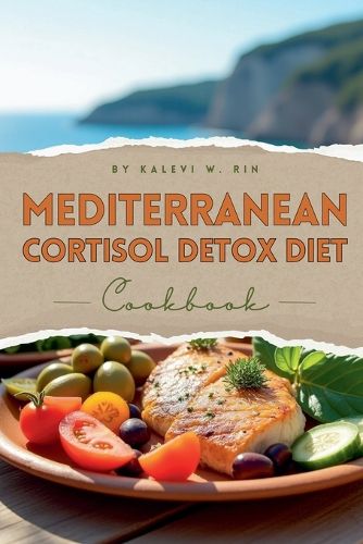 Cover image for Mediterranean Cortisol Detox Diet Cookbook