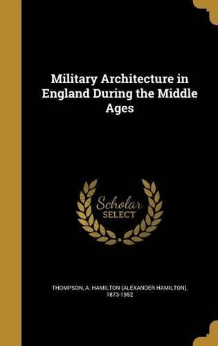 Cover image for Military Architecture in England During the Middle Ages