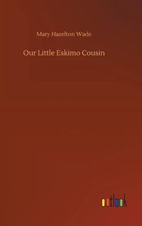 Cover image for Our Little Eskimo Cousin