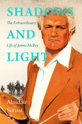 Shadows and Light: The Extraordinary Life of James McBey