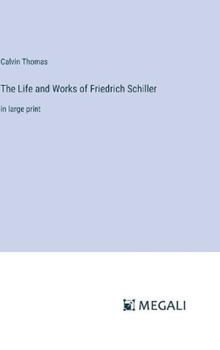 The Life and Works of Friedrich Schiller