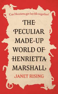 Cover image for The Peculiar Made-up World of Henrietta Marshall: (It's Out of Control!)