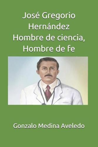 Cover image for Jose Gregorio Hernandez Hombre de ciencia, Hombre de fe