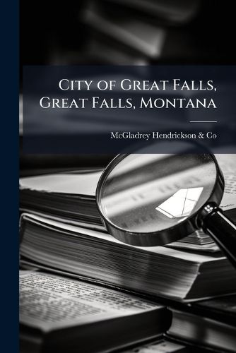 Cover image for City of Great Falls, Great Falls, Montana: Financial and Compliance Audit Report, Comprehensive Employment and Training ACT: From October 1, 1978 to September 30, 1979