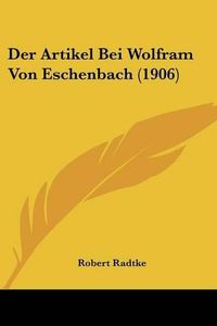 Cover image for Der Artikel Bei Wolfram Von Eschenbach (1906)