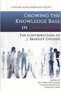 Cover image for Growing the Knowledge Base in Evaluation: The Contributions of J. Bradley Cousins