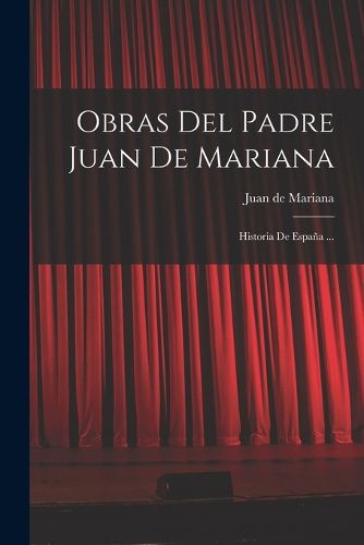 Cover image for Obras Del Padre Juan De Mariana