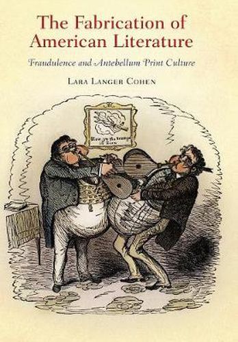 Cover image for The Fabrication of American Literature: Fraudulence and Antebellum Print Culture