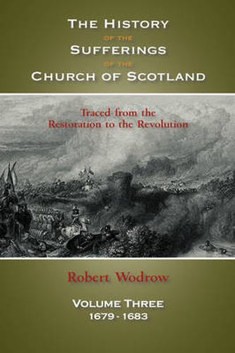 The History of the Sufferings of the Church of Scotland: Volume 3