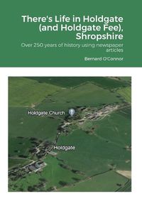 Cover image for There's Life in Holdgate (and Holdgate Fee), Shropshire