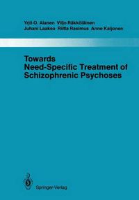 Cover image for Towards Need-Specific Treatment of Schizophrenic Psychoses: A Study of the Development and the Results of a Global Psychotherapeutic Approach to Psychoses of the Schizophrenia Group in Turku, Finland