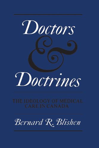 Cover image for Doctors and Doctrines: Ideology of Medical Care in Canada