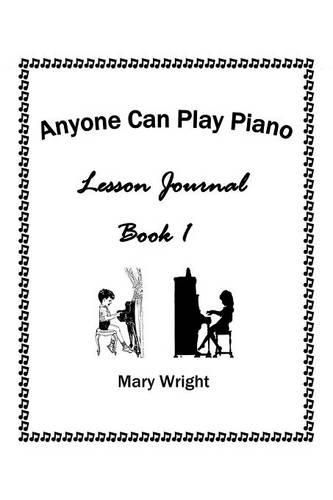 Cover image for Anyone Can Play Piano: Lesson Journal Book One