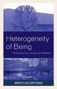 Cover image for Heterogeneity of Being: On Octavio Paz's Poetics of Similitude