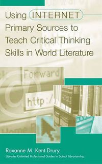 Cover image for Using Internet Primary Sources to Teach Critical Thinking Skills in World Literature