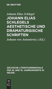 Cover image for Johann Elias Schlegels Aesthetische Und Dramaturgische Schriften