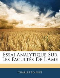 Cover image for Essai Analytique Sur Les Facult?'s de L'Ame