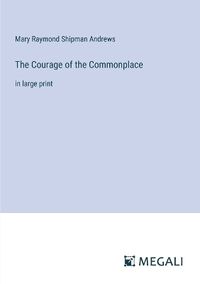 Cover image for The Courage of the Commonplace