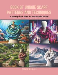 Cover image for Book of Unique Scarf Patterns and Techniques