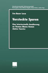 Cover image for Versteckte Spuren: Eine Intertextuelle Annaherung an Thomas Manns Roman Doktor Faustus