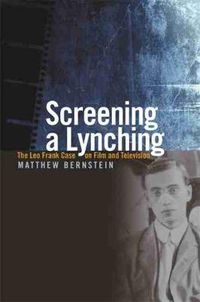 Cover image for Screening a Lynching: The Leo Frank Case on Film and Television