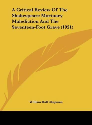 A Critical Review of the Shakespeare Mortuary Malediction and the Seventeen-Foot Grave (1921)