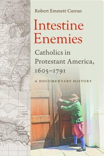 Cover image for Intestine Enemies: Catholics in Protestant America, 1605-1791: A Document History